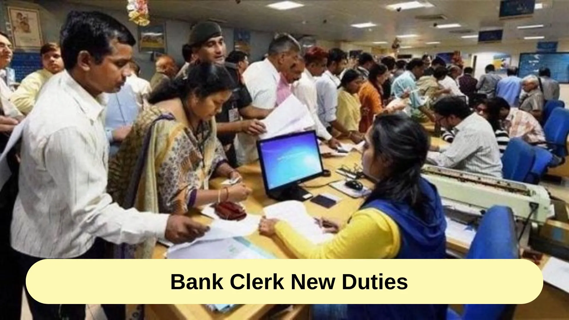 Bank Clerk Duties Changed, Check new Duties as per 12th BPS