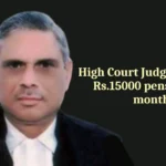 High Court Judge gets only Rs.15000 pension per month