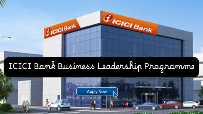 ICICI Bank Business Leadership Programme, Get job in ICICI Bank with Rs.12 lac salary