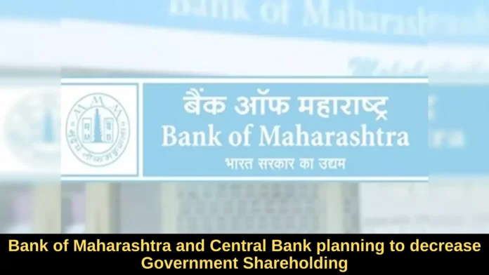 Bank of Maharashtra and Central Bank planning to decrease Government Shareholding