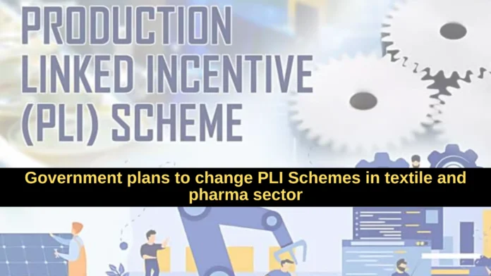 Government plans to change PLI Schemes in textile and pharma sector