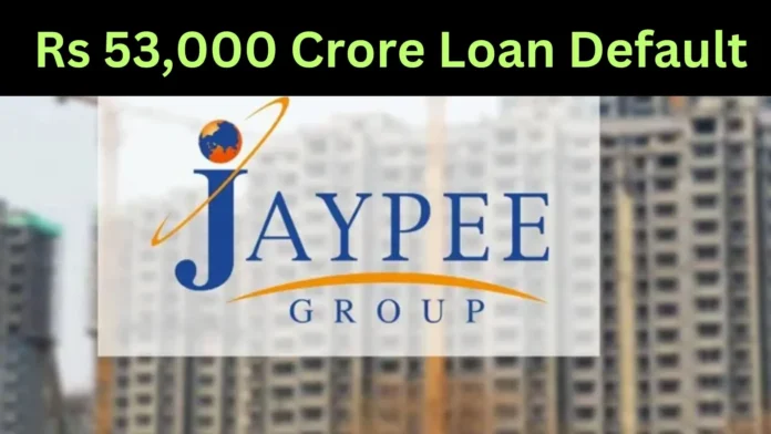 Rs 53,000 Crore Loan Default by Jaiprakash Associates, Check Bank Wise Data Here