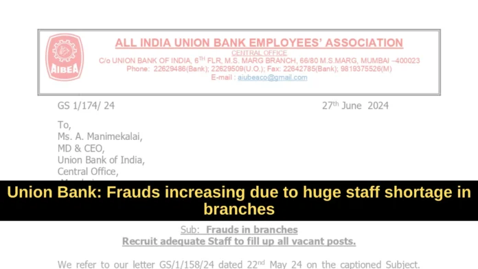 Union Bank Frauds increasing due to huge staff shortage in branches