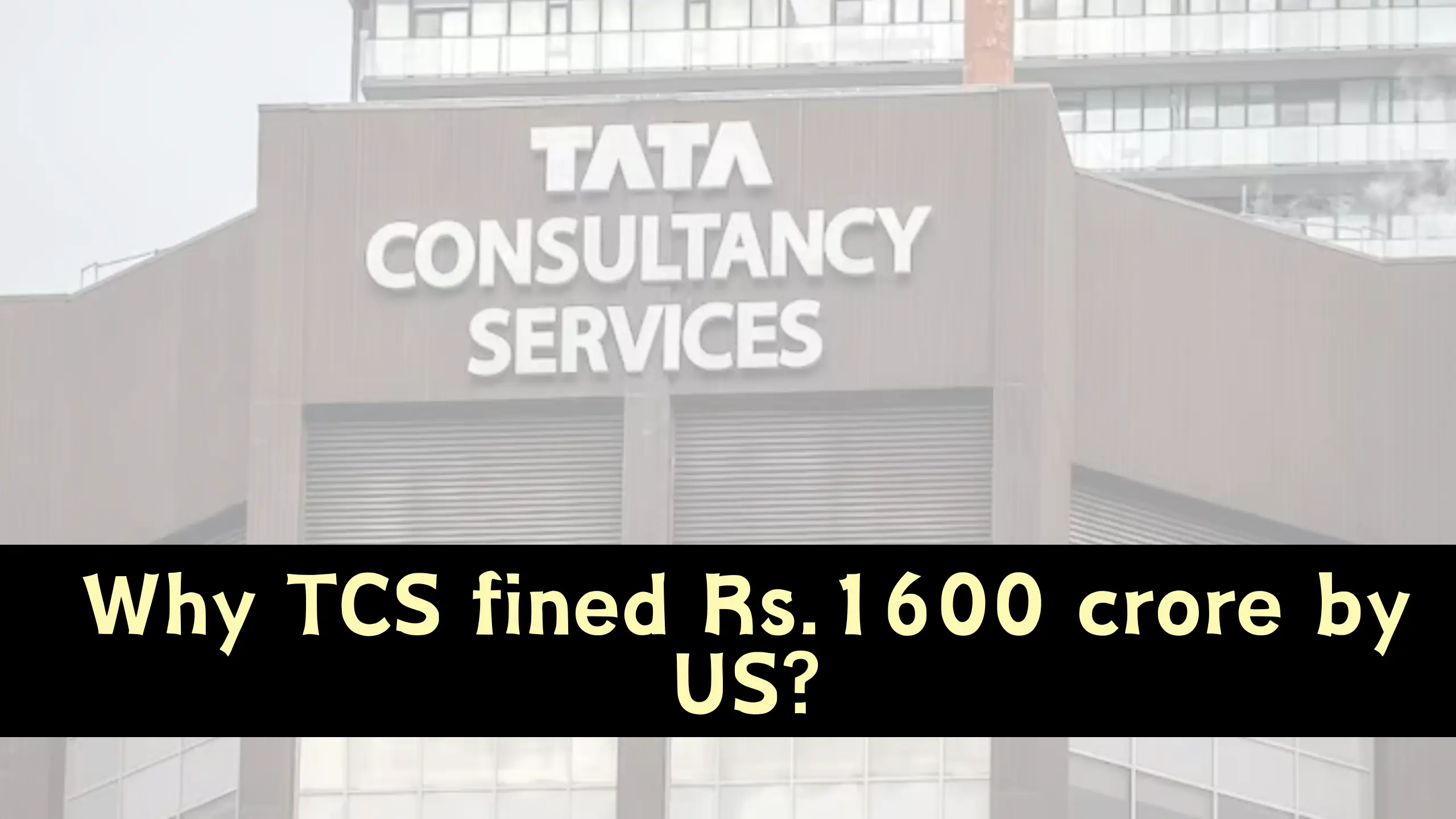 Why TCS fined Rs.1600 crore by US