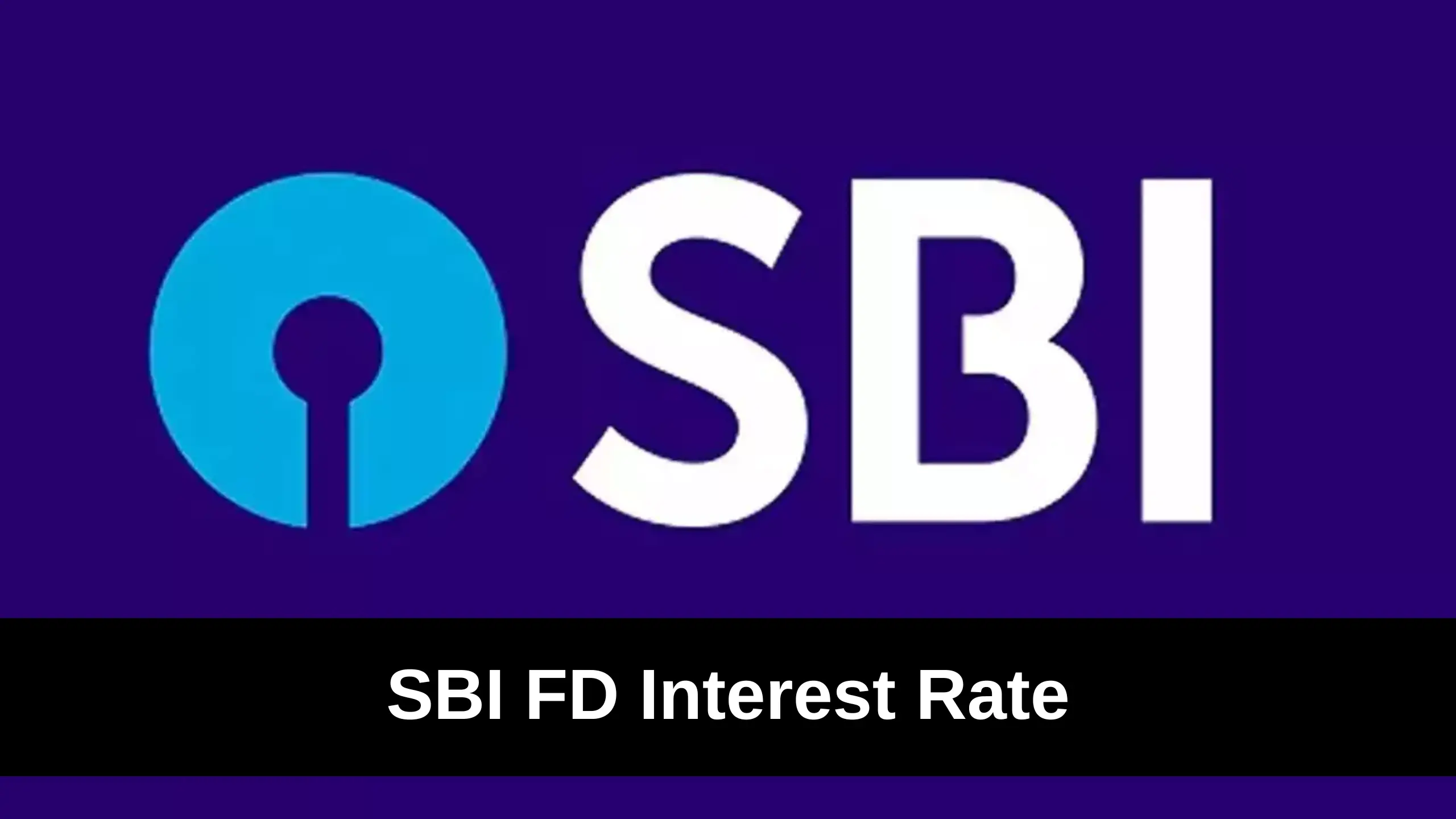 SBI FD Interest Rate 2024, SBI Fixed Deposit Interest Rate Updated