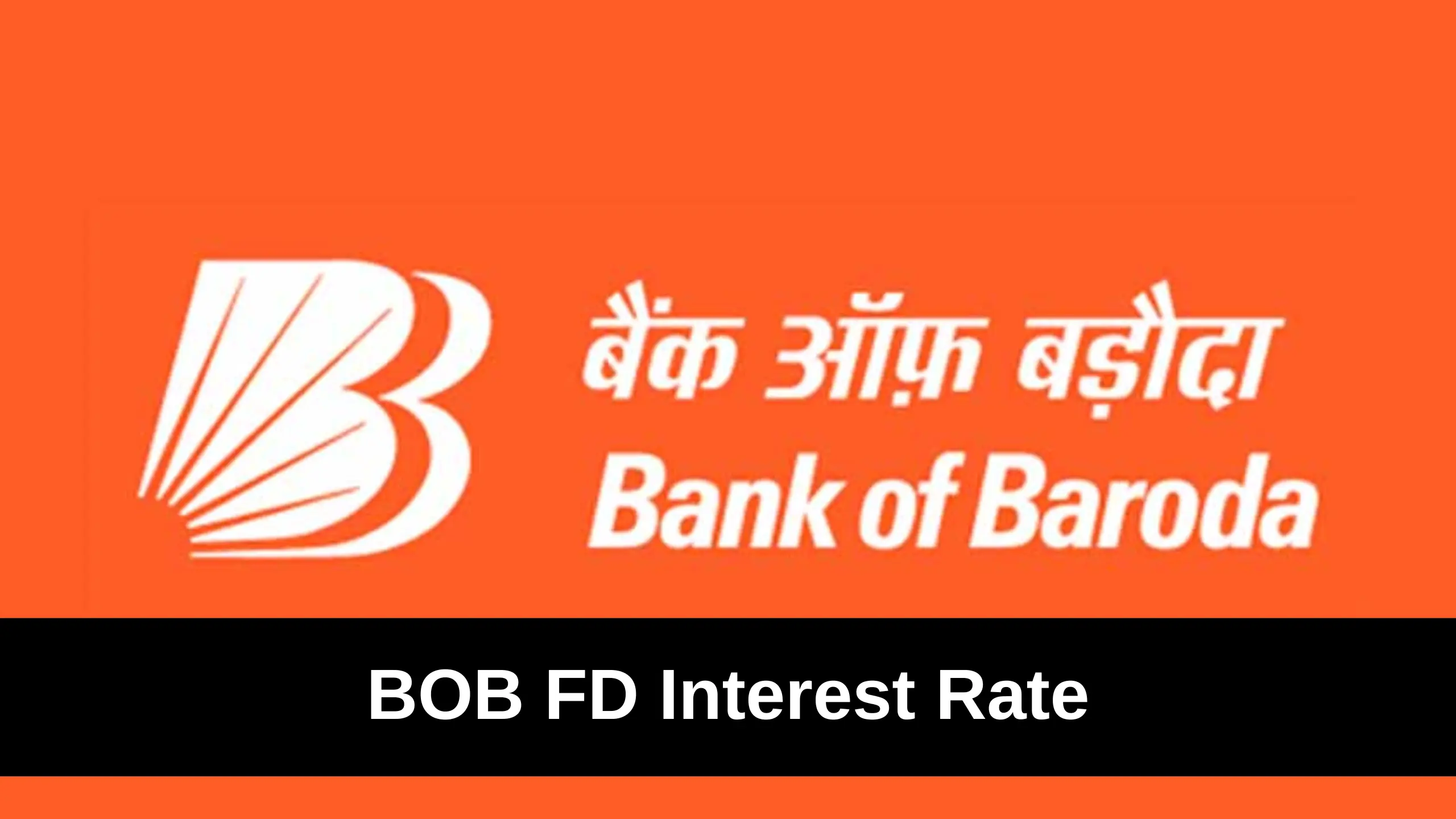 BOB FD Interest Rate 2024, Bank of Baroda Fixed Deposit Interest Rate