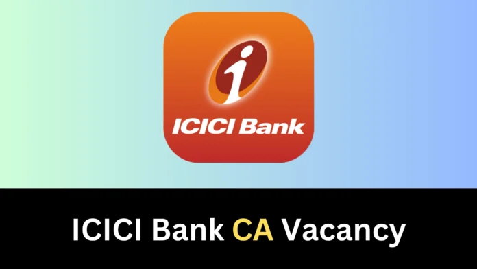 ICICI Bank Recruitment for Chartered Accountant, Check Salary, Job Location, Apply Online