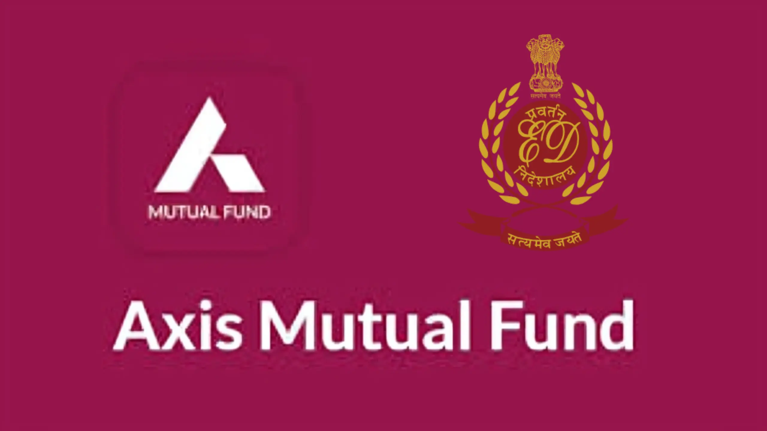 Axis Mutual Fund Scam: ED conducted Raids in Mumbai and Kolkata