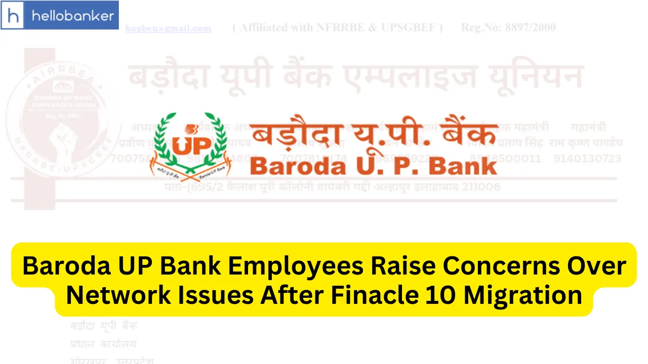 Baroda UP Bank Employees Raise Concerns Over Network Issues After Finacle 10 Migration