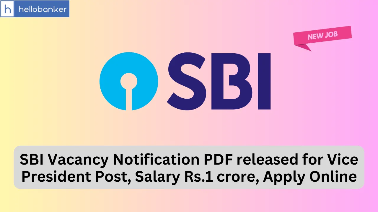 SBI Vacancy Notification PDF released for Vice President Post, Salary Rs.1 crore, Apply Online