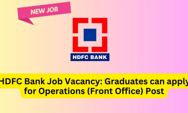 HDFC Bank Job Vacancy: Graduates can apply for Operations (Front Office) Post