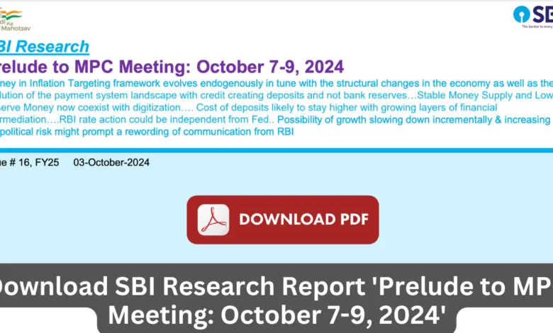 Download SBI Research Report 'Prelude to MPC Meeting: October 7-9, 2024'