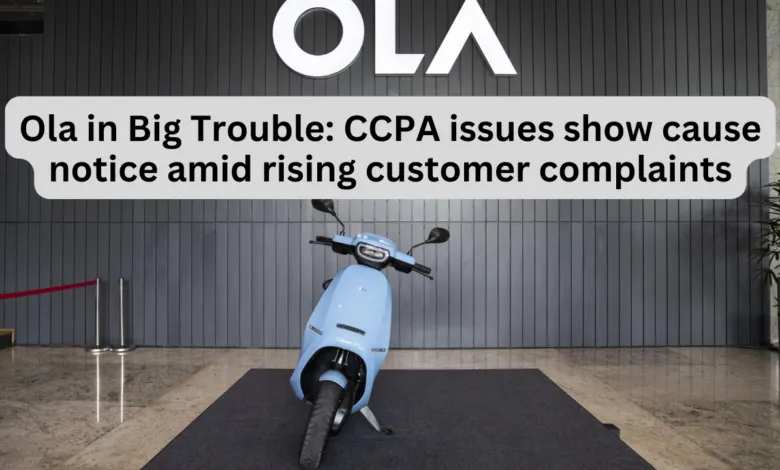 Ola in Big Trouble: CCPA issues show cause notice to Ola amid rising customer complaints