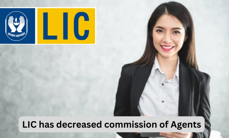 LIC has decreased commission of Agents, Check new commission and monthly income