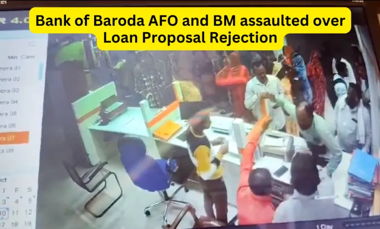 Bank of Baroda AFO and BM assaulted over Loan Proposal Rejection