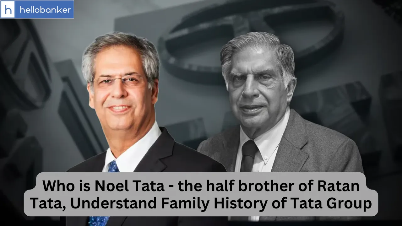 Who is Noel Tata - the half brother of Ratan Tata, Understand Family History of Tata Group