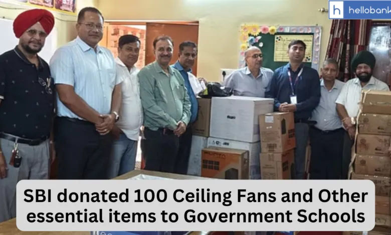 SBI donated 100 Ceiling Fans and Other essential items to Government Schools