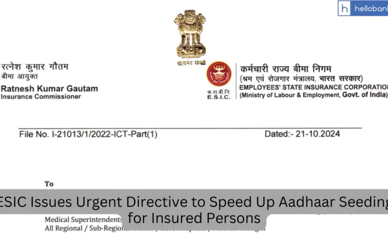 ESIC Issues Urgent Directive to Speed Up Aadhaar Seeding for Insured Persons