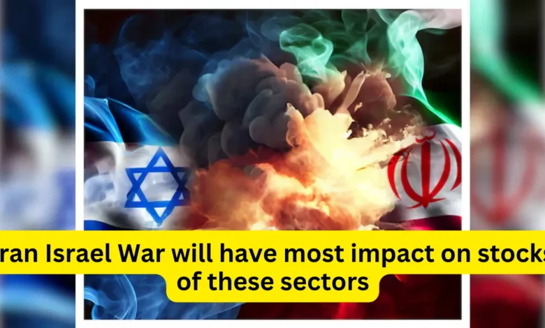 Iran Israel War will have most impact on stocks of these sectors