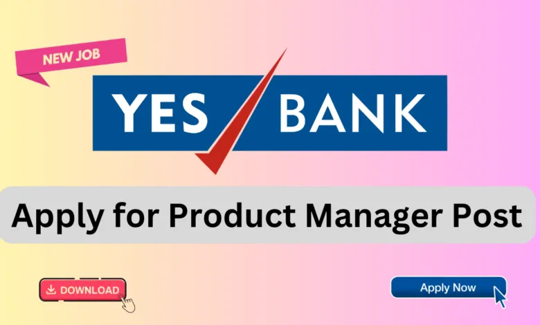 YES Bank Vacancy: Apply for Product Manager Post