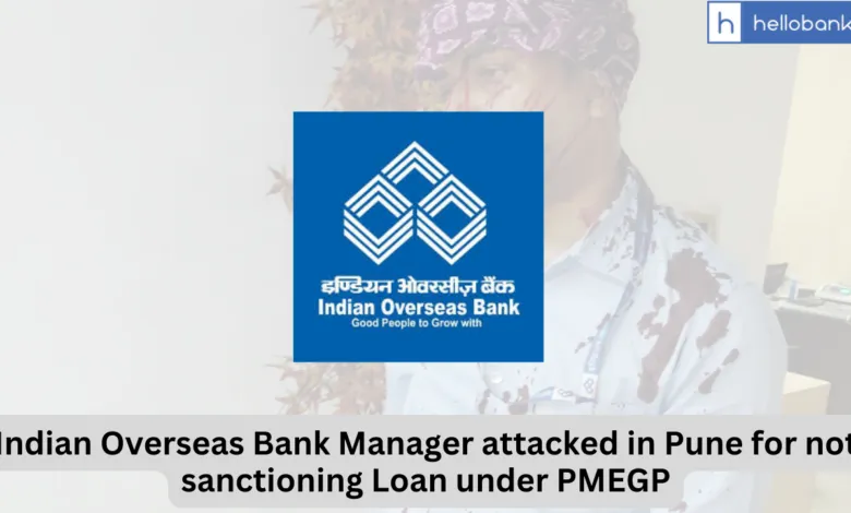 Indian Overseas Bank Manager attacked in Pune for not sanctioning Loan under PMEGP