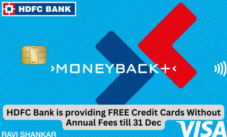 HDFC Bank is providing FREE Credit Cards Without Annual Fees till 31 Dec