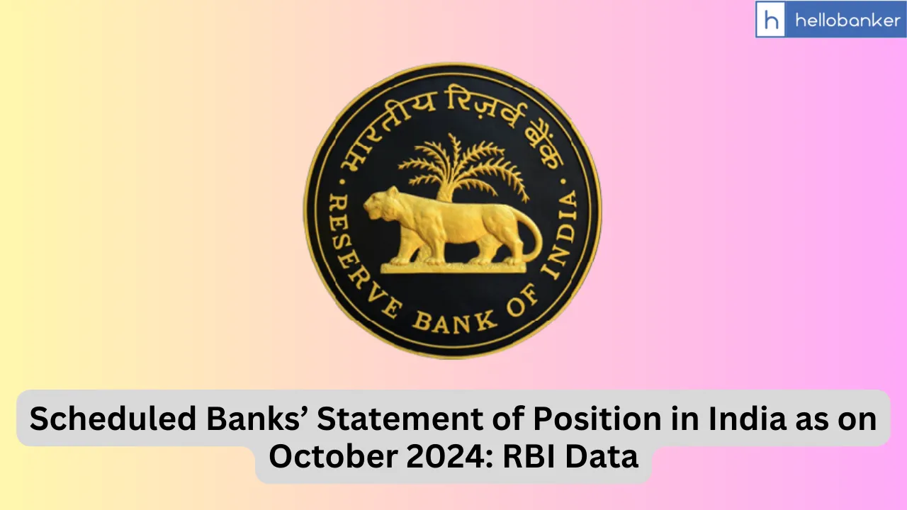 Scheduled Banks’ Statement of Position in India as on October 2024: RBI Data