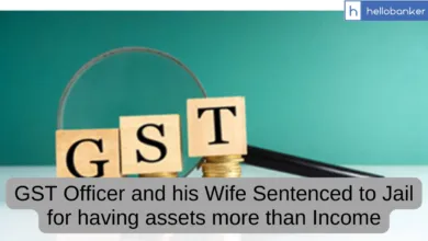 GST Officer and his Wife Sentenced to Jail for having assets more than Income