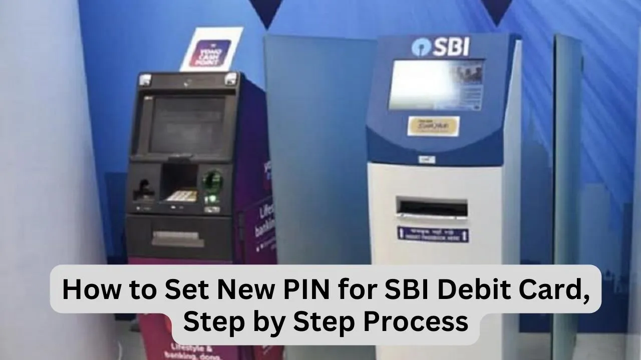 How to Set New PIN for SBI Debit Card, Step by Step Process to generate SBI ATM Card PIN