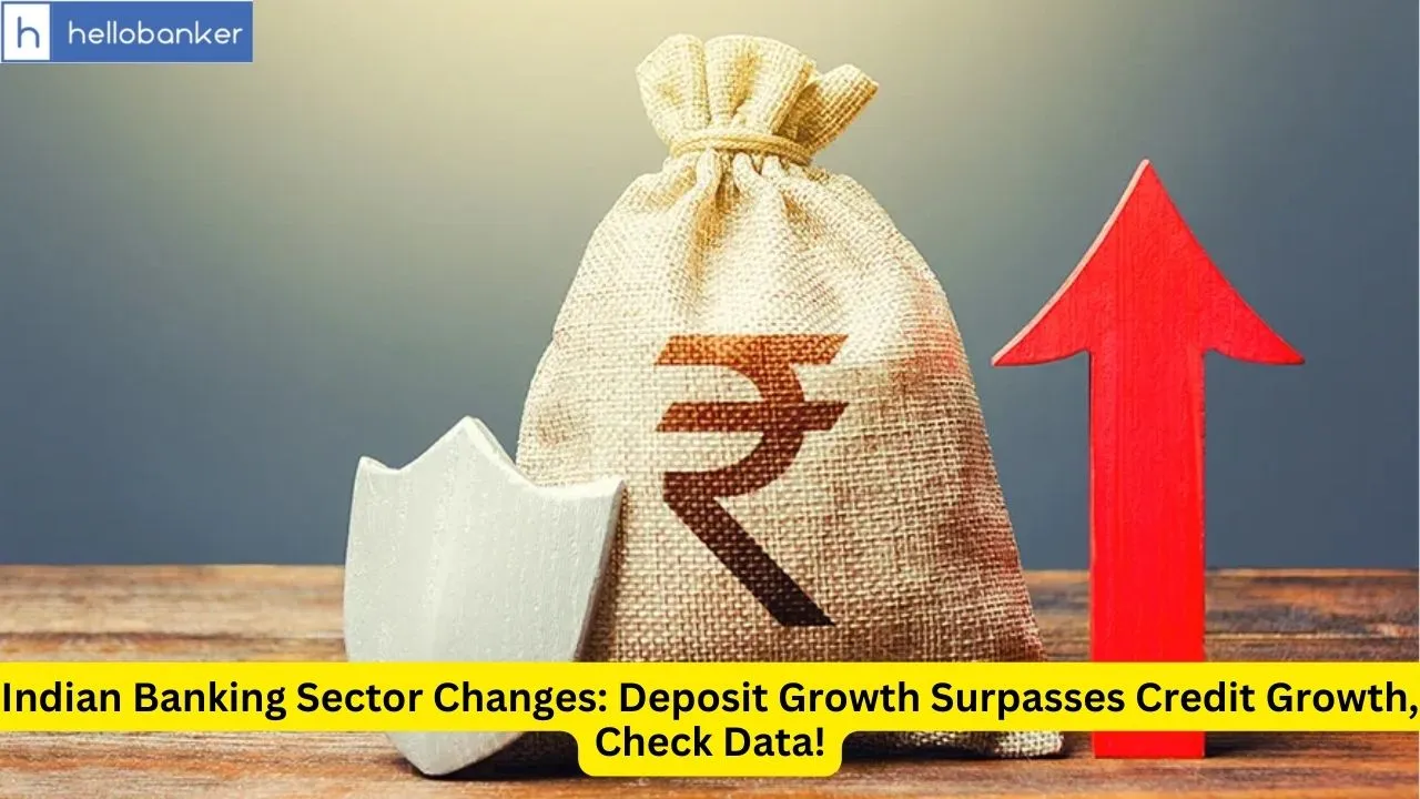 Indian Banking Sector Changes: Deposit Growth Surpasses Credit Growth, Check Data!