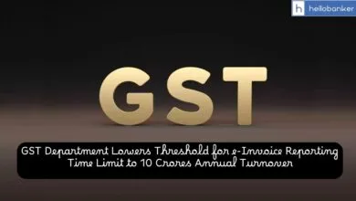 GST Department Lowers Threshold for e-Invoice Reporting Time Limit to 10 Crores Annual Turnover