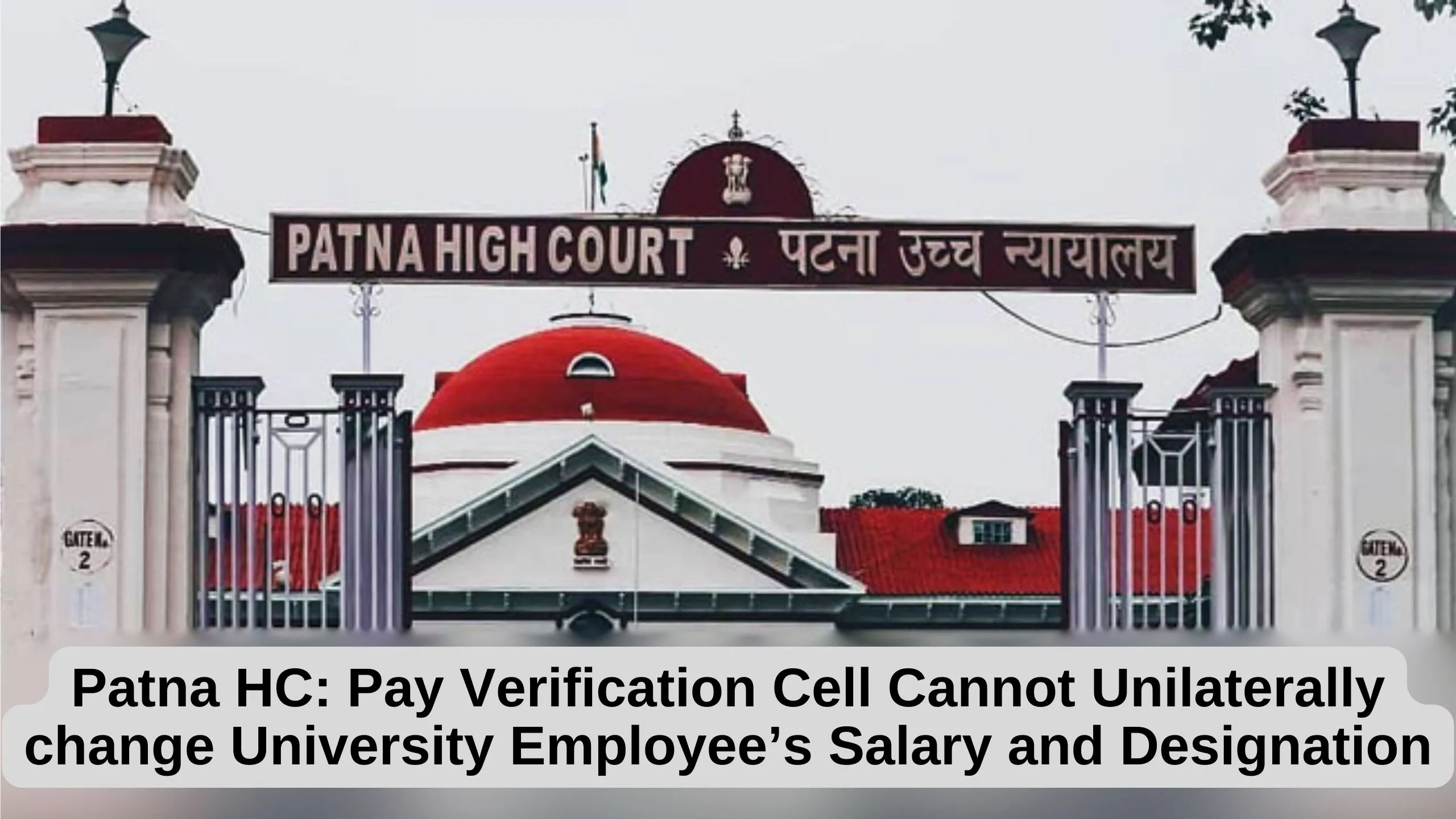 Patna HC: Pay Verification Cell Cannot Unilaterally change University Employee’s Salary and Designation