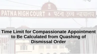 Patna High Court: Time Limit for Compassionate Appointment to Be Calculated from Quashing of Dismissal Order