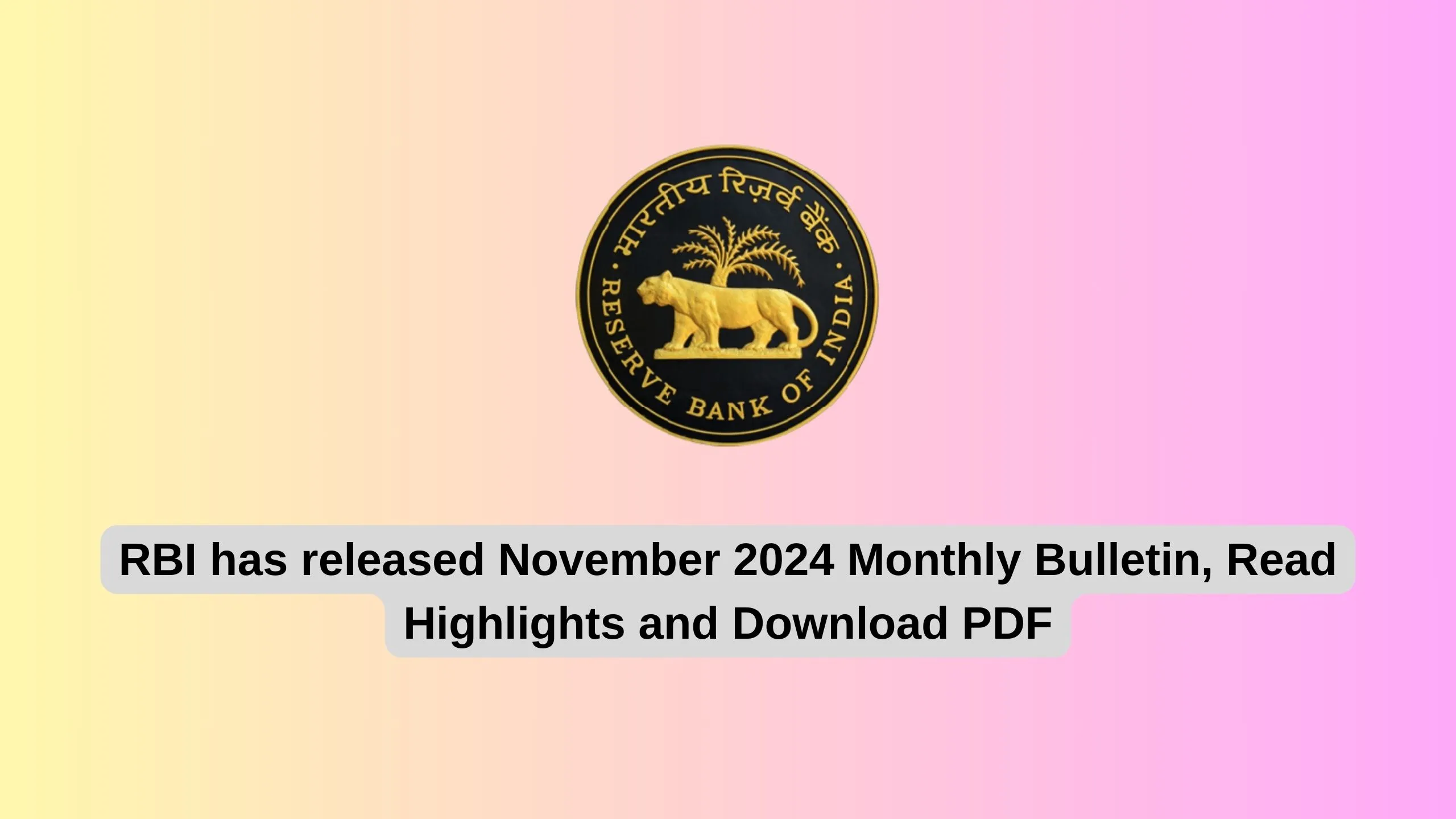 RBI has released November 2024 Monthly Bulletin, Read Highlights and Download PDF