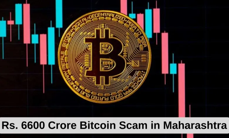 Rs. 6600 Crore Bitcoin Scam in Maharashtra