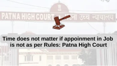 Time does not matter if appointment in Job is not as per Rules: Patna High Court