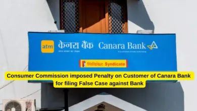 Consumer Commission imposed Penalty on Customer of Canara Bank for filing False Case against Bank