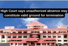 High Court says unauthorized absence may constitute valid ground for termination