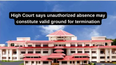 High Court says unauthorized absence may constitute valid ground for termination