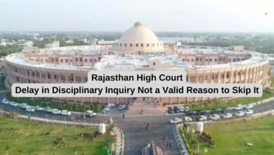 Rajasthan High Court: Delay in Disciplinary Inquiry Not a Valid Reason to Skip It