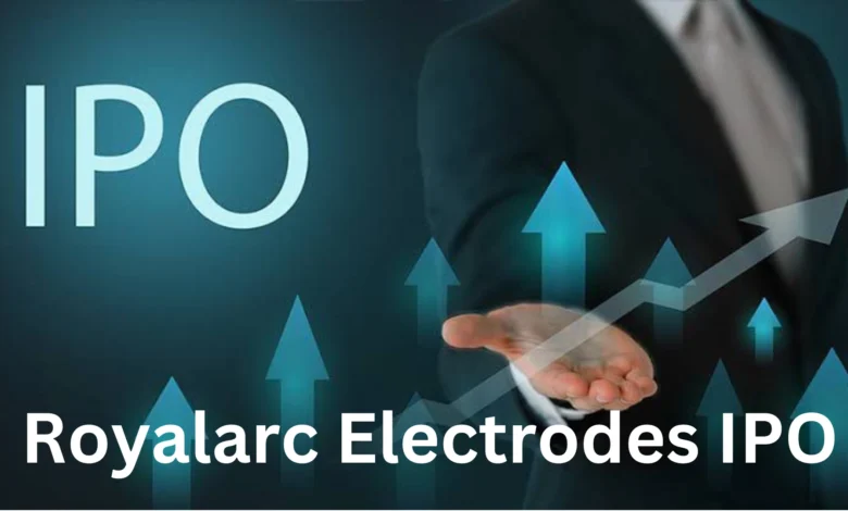 Royalarc Electrodes IPO Date, Review, Price and Allotment Details