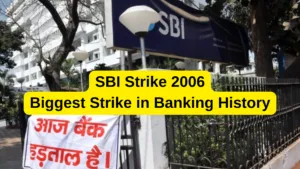 2006 SBI Strike – Biggest Strike in Indian Banking History