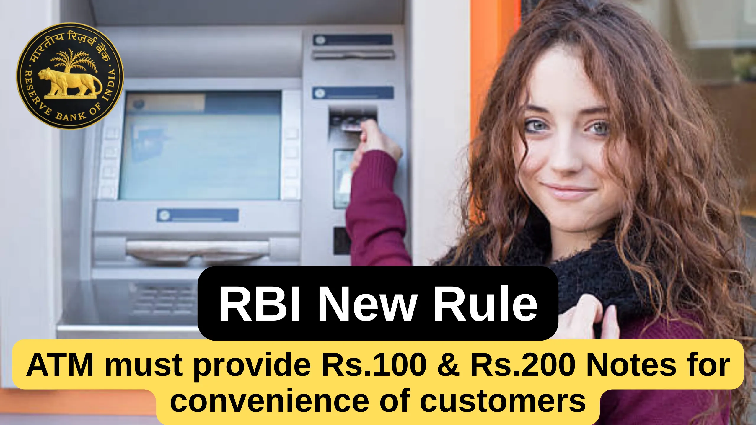 ATMs must provide Rs.100 and Rs.200 Notes for convenience of Customers, RBI issues new guidelines to Banks