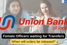 Female Officers waiting Transfers in Union Bank, When will Transfer Orders be released?