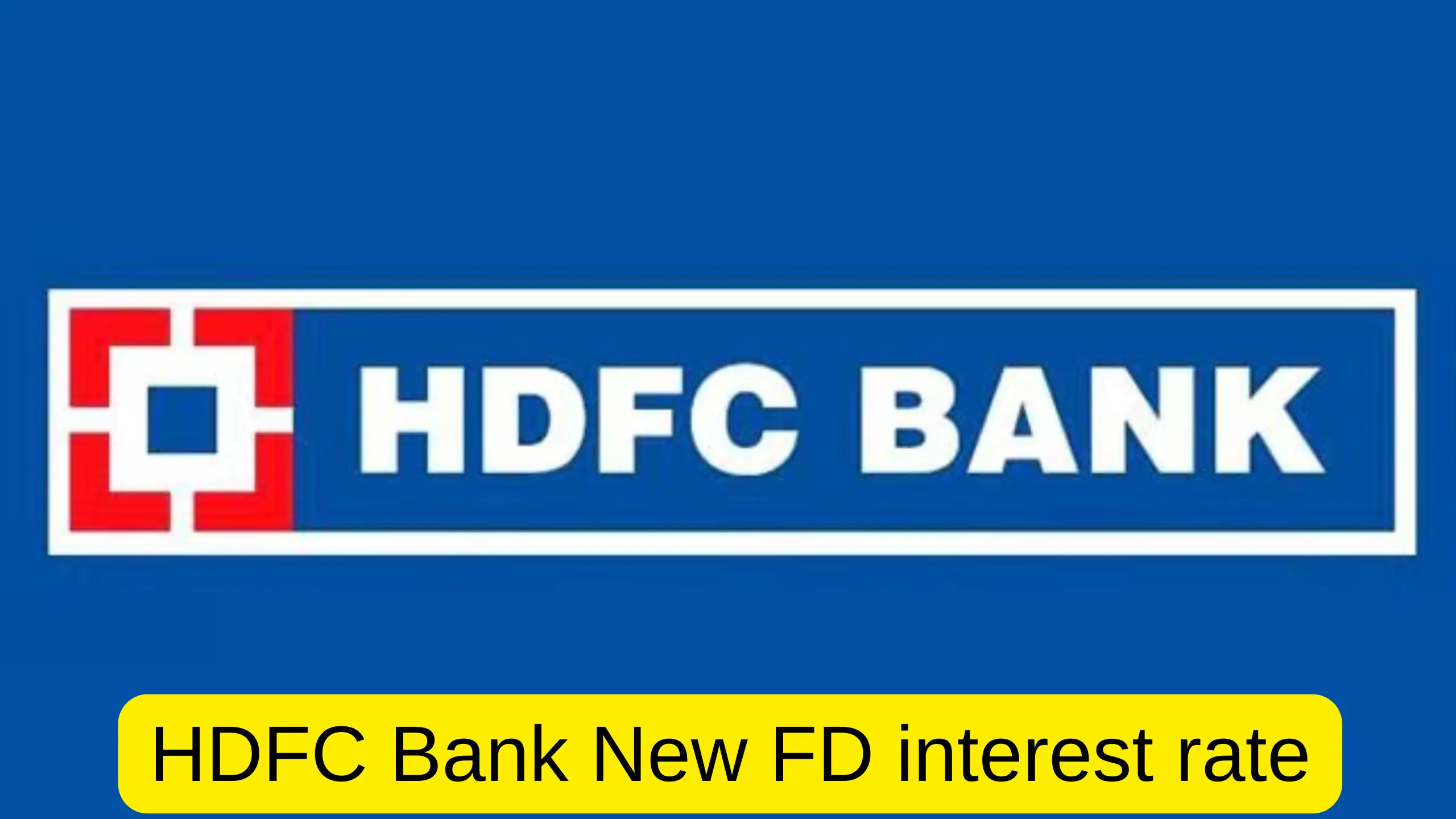HDFC Bank has reduced FD interest rate, Check new FD Rates Here
