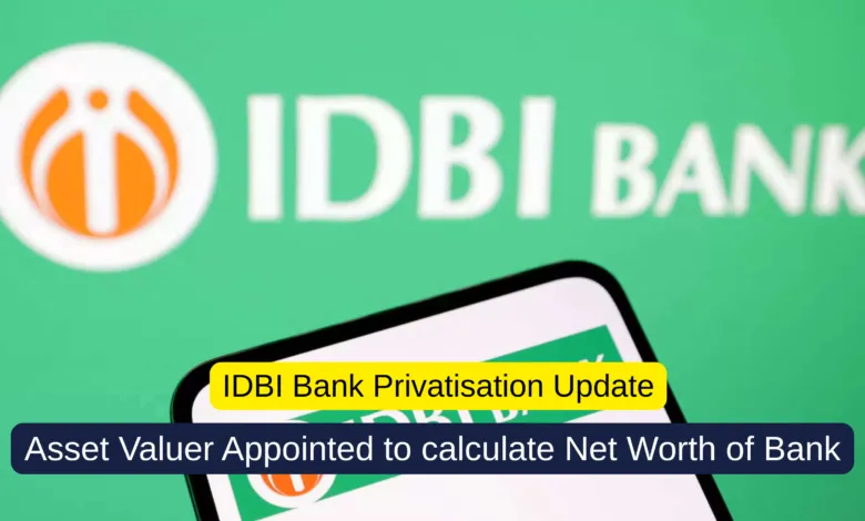 IDBI Bank Privatisation Update: Asset Valuer Appointed to calculate Net Worth of Bank