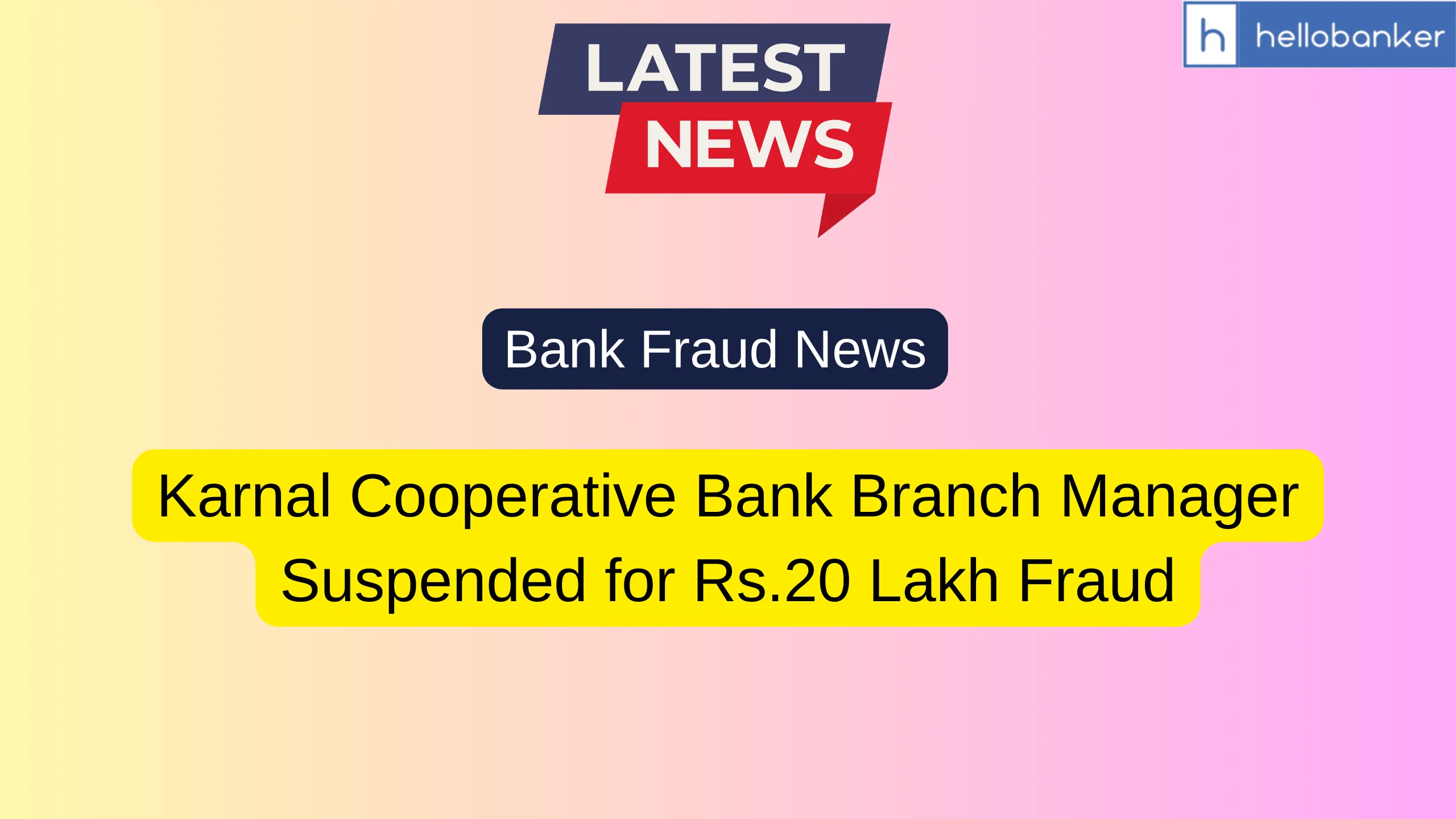Karnal Cooperative Bank Branch Manager Suspended for Rs.20 Lakh Fraud