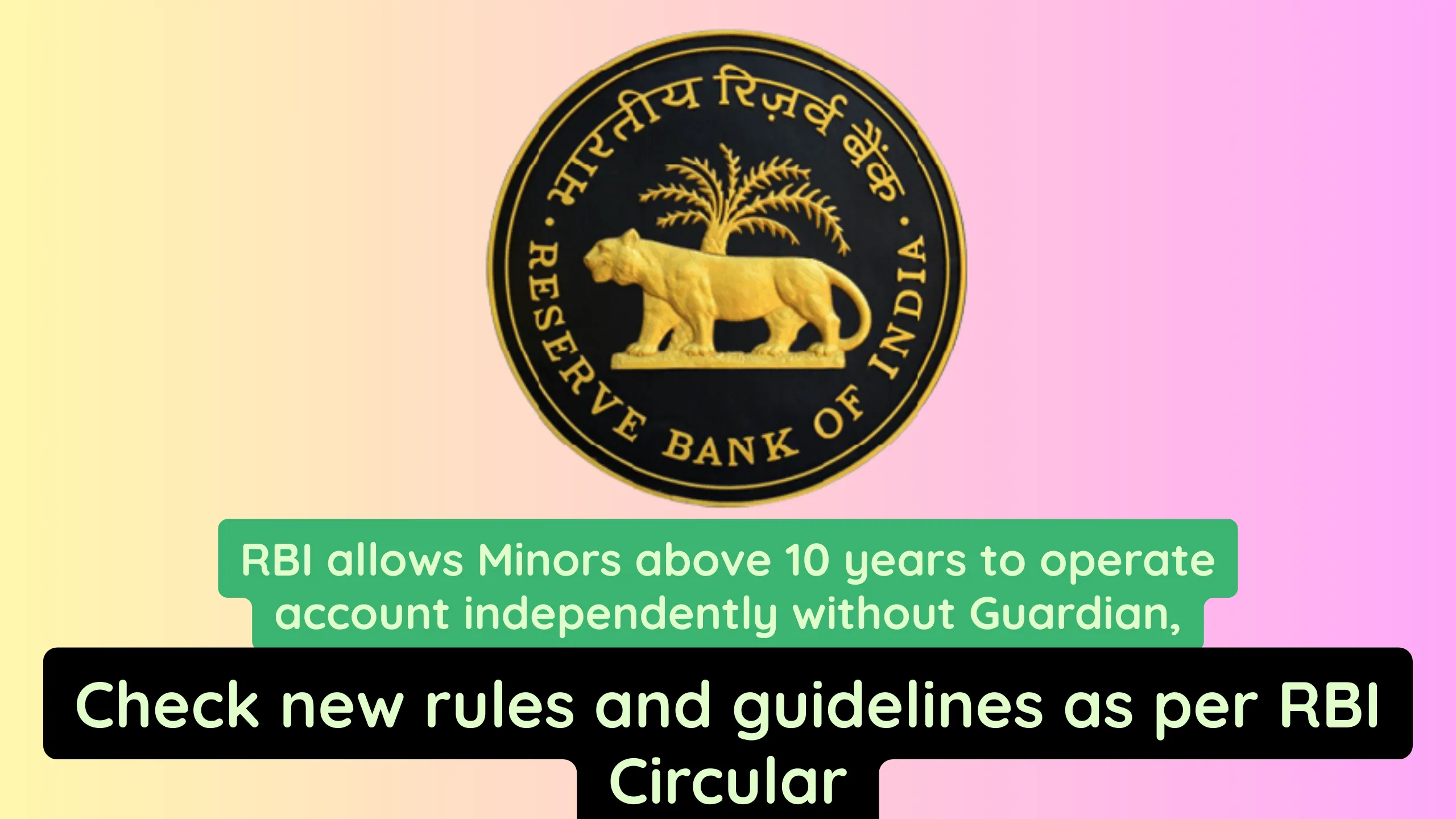 RBI allows Minors above 10 years to operate account independently without Guardian, Check new rules and guidelines as per RBI Circular