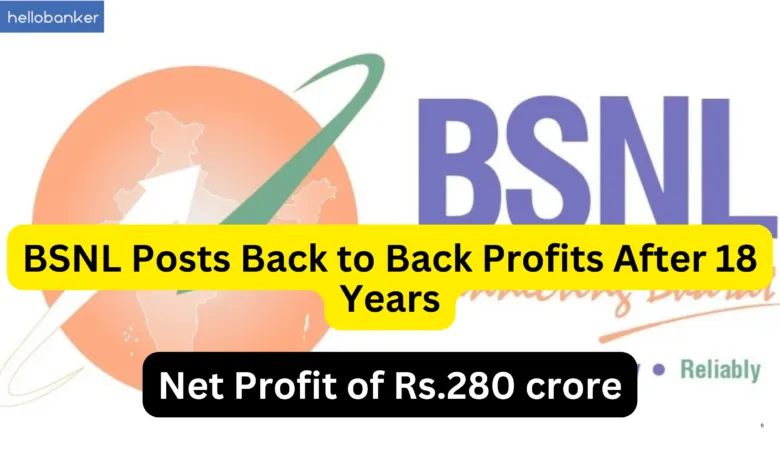 BSNL Posts Back to Back Profits After 18 Years, BSNL reported Net Profit of Rs.280 crore