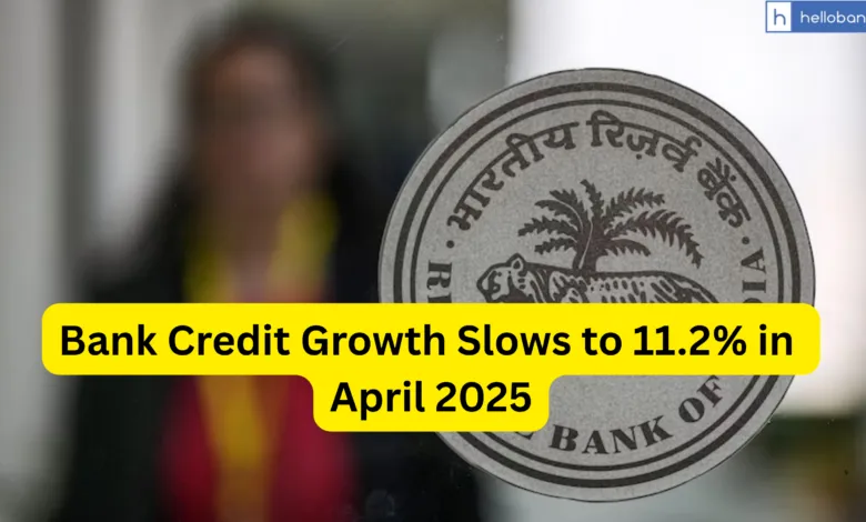 Bank Credit Growth Slows to 11.2% in April 2025; Personal Loans and Services Sector See Dip